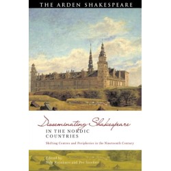 Disseminating Shakespeare in the Nordic Countries: Shifting Centres and Peripheries in the Nineteenth Century