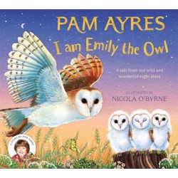 I am Emily the Owl: A tale from our wild and wonderful night skies