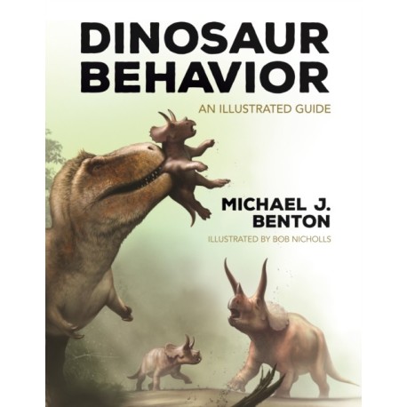 Dinosaur Behavior: An Illustrated Guide