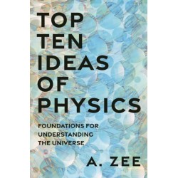 Top Ten Ideas of Physics: Foundations for Understanding the Universe
