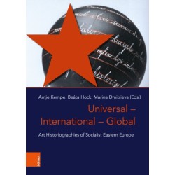 Universal – International – Global: Art Historiographies of Socialist Eastern Europe