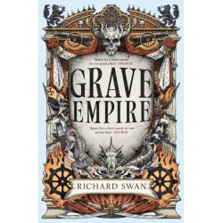 Grave Empire: the Sunday Times bestelling epic fantasy of gunpowder, arcane powers and dark prophecy (Book One of The Great Silence)