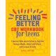 Feeling Better: CBT Workbook for Teens: Essential Skills and Activities to Help You Manage Moods, Boost Self-Esteem, and Conquer Anxiety