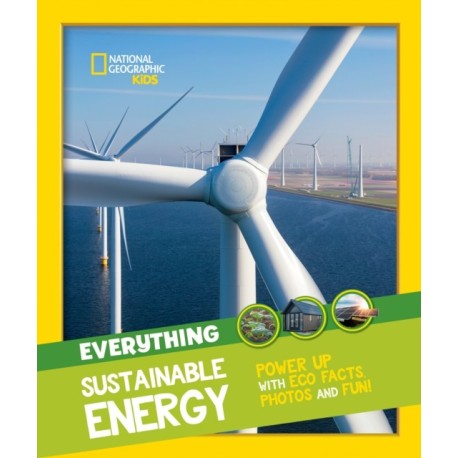 Everything: Sustainable Energy: Power Up with ECO Facts Photos and Fun!