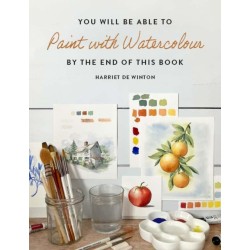 You Will Be Able to Paint with Watercolour by the End of This Book: The perfect arty Christmas gift for creative people