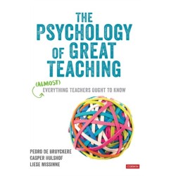 The Psychology of Great Teaching: (Almost) Everything Teachers Ought to Know