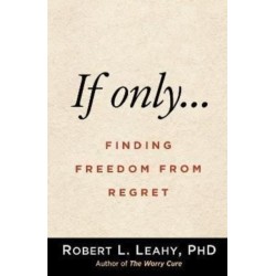 If Onlya€¦: Finding Freedom from Regret