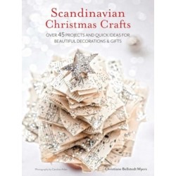Scandinavian Christmas Crafts: Over 45 Projects and Quick Ideas for Beautiful Decorations & Gifts