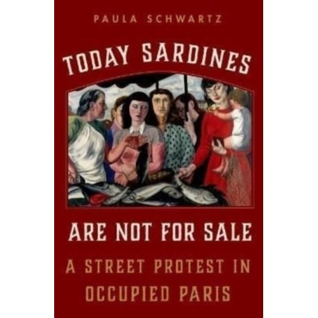 Today Sardines Are Not for Sale: A Street Protest in Occupied Paris
