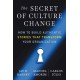 The Secret of Culture Change: How to Build Authentic Stories That Transform Your Organization