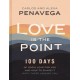 Love Is the Point: 100 Days of God’s Love for You and How to Share It with Those Around You (A 100-Day Devotional)
