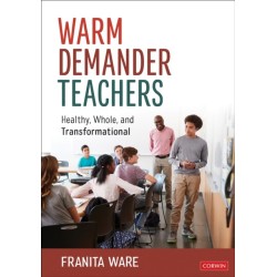 Warm Demander Teachers: Healthy, Whole, and Transformational