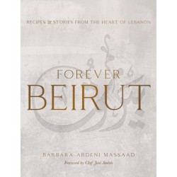 Forever Beirut: Recipes And Stories From The Heart Of Lebanon