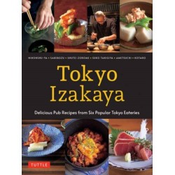 Tokyo Izakaya Cookbook: Delicious Pub Recipes from Six Popular Tokyo Eateries