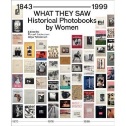 What They Saw - Historical Photobooks By Women 1843-1999