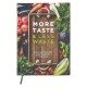 More Taste & Less Waste Cookbook: Create delicious food whilst minimising food waste