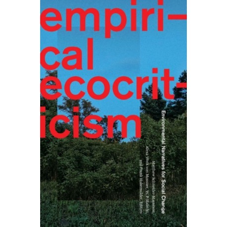 Empirical Ecocriticism: Environmental Narratives for Social Change