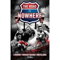 The Road to Nowhere: A Journey Through Boxing's Wastelands