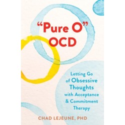 "Pure O" OCD: Letting Go of Obsessive Thoughts with Acceptance and Commitment Therapy