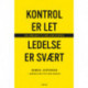 Kontrol er let, ledelse er svært: En håndbog til mellemlederen