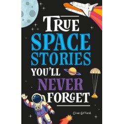 True Stories You'll Never Forget: True Space Stories