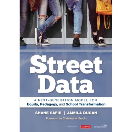 Street Data: A Next-Generation Model for Equity, Pedagogy, and School Transformation