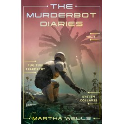 The Murderbot Diaries Vol. 3: Fugitive Telemetry, System Collapse