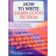 How to Write Damn Good Fiction