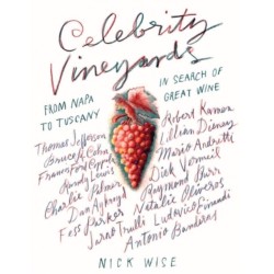 Celebrity Vineyards: From Napa to Tuscany in Search of Great Wine