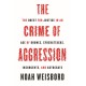 The Crime of Aggression: The Quest for Justice in an Age of Drones, Cyberattacks, Insurgents, and Autocrats