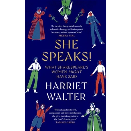 She Speaks!: What Shakespeare's Women Might Have Said