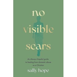 No Visible Scars: An Always Hopeful guide to healing from domestic abuse as a Christian
