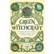 Green Witchcraft: A Practical Guide to Discovering the Magic of Plants, Herbs, Crystals, and Beyond