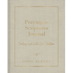 Praying the Scriptures Journal: Trusting God with Your Children