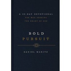 Bold Pursuit: A 90-Day Devotional for Men Seeking the Heart of God (90 Daily Devotions)