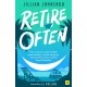 Retire Often: How anyone can take multiple career breaks to unlock adventure, advance their career, and find financial freedom