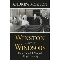 Winston and the Windsors: How Churchill Shaped a Royal Dynasty