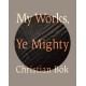 My Works, Ye Mighty