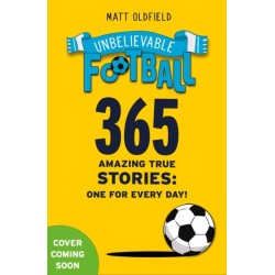 365 Amazing True Football Stories: One for every day!