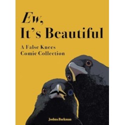 Ew, It's Beautiful: A False Knees Comic Collection