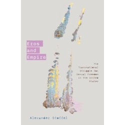 Eros and Empire: The Transnational Struggle for Sexual Freedom in the United States