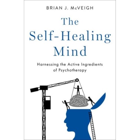 The Self-Healing Mind: Harnessing the Active Ingredients of Psychotherapy