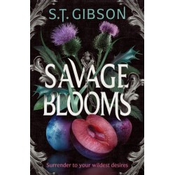 Savage Blooms: the decadently sinister and deliciously erotic fantasy romance