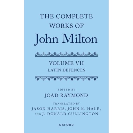 The Complete Works of John Milton: Volume VII: Latin Defences