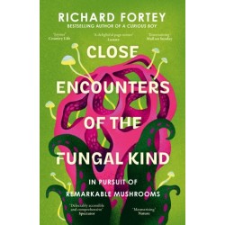 Close Encounters of the Fungal Kind: In Pursuit of Remarkable Mushrooms