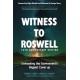 Witness to Roswell, 75th Anniversary Edition: Unmasking the Government's Biggest Cover-up