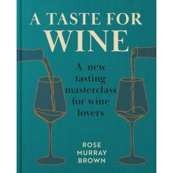 A Taste for Wine: A new tasting masterclass for wine lovers