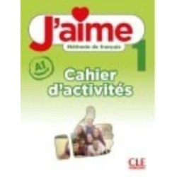 J'aime 1: Niveau A1 - Cahier d'activites: Cahier d'activites 1