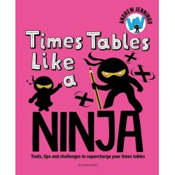 Times Tables Like a Ninja: An essential maths toolkit for every child