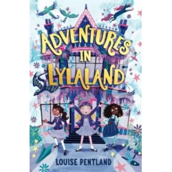 Adventures in Lylaland: the magical debut children's novel from bestselling author Louise Pentland!